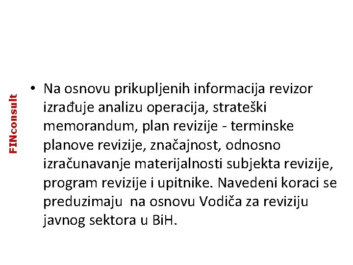 FINconsult • Na osnovu prikupljenih informacija revizor izrađuje analizu operacija, strateški memorandum, plan revizije FINconsult • Na osnovu prikupljenih informacija revizor izrađuje analizu operacija, strateški memorandum, plan revizije