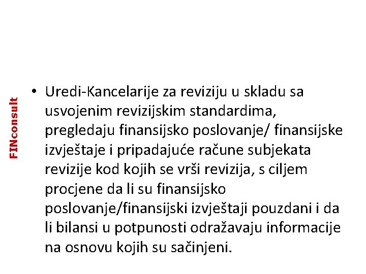 FINconsult • Uredi-Kancelarije za reviziju u skladu sa usvojenim revizijskim standardima, pregledaju finansijsko poslovanje/ FINconsult • Uredi-Kancelarije za reviziju u skladu sa usvojenim revizijskim standardima, pregledaju finansijsko poslovanje/