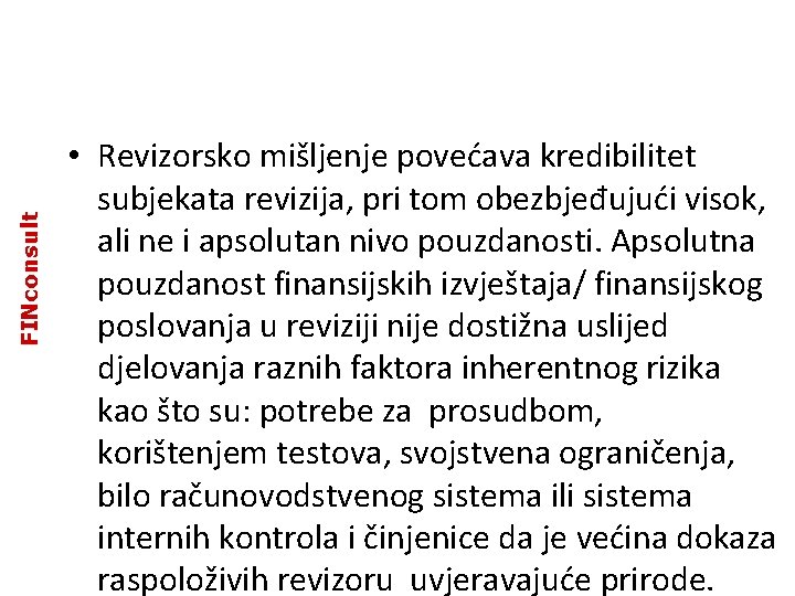 FINconsult • Revizorsko mišljenje povećava kredibilitet subjekata revizija, pri tom obezbjeđujući visok, ali ne FINconsult • Revizorsko mišljenje povećava kredibilitet subjekata revizija, pri tom obezbjeđujući visok, ali ne