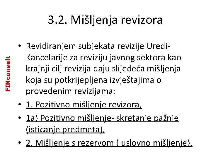 FINconsult 3. 2. Mišljenja revizora • Revidiranjem subjekata revizije Uredi. Kancelarije za reviziju javnog FINconsult 3. 2. Mišljenja revizora • Revidiranjem subjekata revizije Uredi. Kancelarije za reviziju javnog