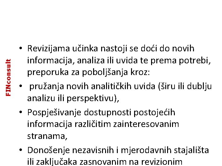 FINconsult • Revizijama učinka nastoji se doći do novih informacija, analiza ili uvida te FINconsult • Revizijama učinka nastoji se doći do novih informacija, analiza ili uvida te