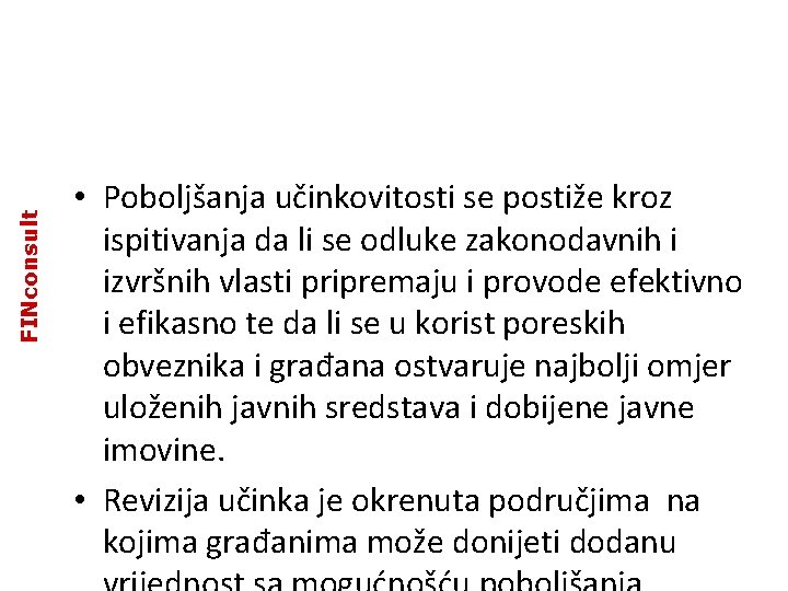 FINconsult • Poboljšanja učinkovitosti se postiže kroz ispitivanja da li se odluke zakonodavnih i FINconsult • Poboljšanja učinkovitosti se postiže kroz ispitivanja da li se odluke zakonodavnih i