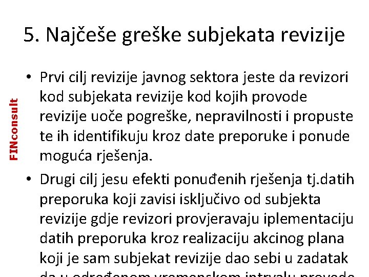 FINconsult 5. Najčeše greške subjekata revizije • Prvi cilj revizije javnog sektora jeste da FINconsult 5. Najčeše greške subjekata revizije • Prvi cilj revizije javnog sektora jeste da