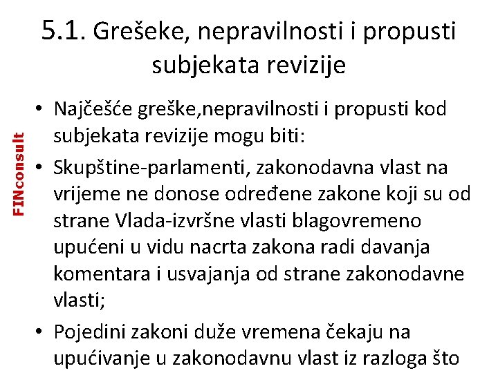 5. 1. Grešeke, nepravilnosti i propusti FINconsult subjekata revizije • Najčešće greške, nepravilnosti i 5. 1. Grešeke, nepravilnosti i propusti FINconsult subjekata revizije • Najčešće greške, nepravilnosti i
