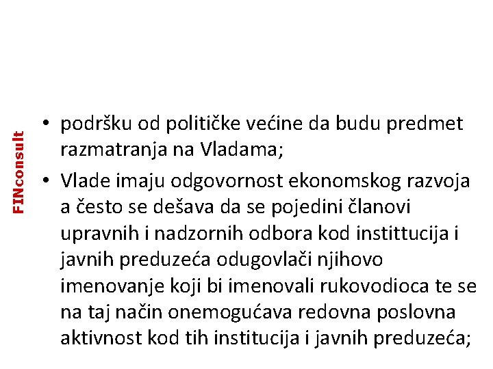 FINconsult • podršku od političke većine da budu predmet razmatranja na Vladama; • Vlade FINconsult • podršku od političke većine da budu predmet razmatranja na Vladama; • Vlade