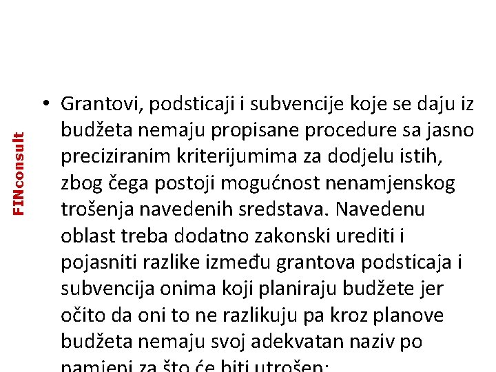 FINconsult • Grantovi, podsticaji i subvencije koje se daju iz budžeta nemaju propisane procedure FINconsult • Grantovi, podsticaji i subvencije koje se daju iz budžeta nemaju propisane procedure