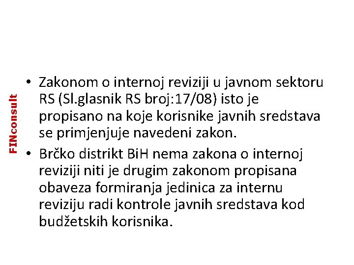 FINconsult • Zakonom o internoj reviziji u javnom sektoru RS (Sl. glasnik RS broj: FINconsult • Zakonom o internoj reviziji u javnom sektoru RS (Sl. glasnik RS broj: