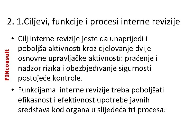 FINconsult 2. 1. Ciljevi, funkcije i procesi interne revizije • Cilj interne revizije jeste FINconsult 2. 1. Ciljevi, funkcije i procesi interne revizije • Cilj interne revizije jeste