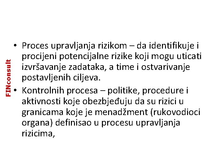 FINconsult • Proces upravljanja rizikom – da identifikuje i procijeni potencijalne rizike koji mogu FINconsult • Proces upravljanja rizikom – da identifikuje i procijeni potencijalne rizike koji mogu