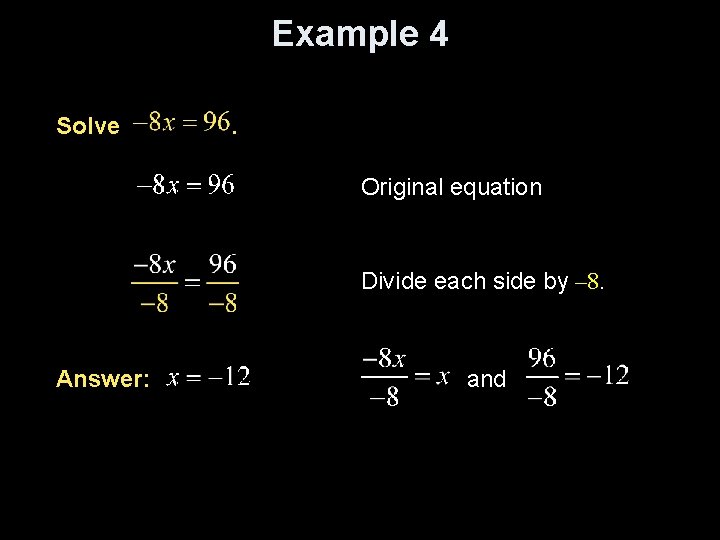 Example 4 Solve . Original equation Divide each side by – 8. Answer: and