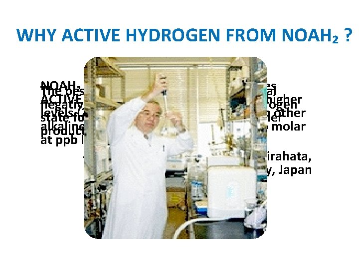 WHY ACTIVE HYDROGEN FROM NOAH₂ ? NOAH₂ the only product that produces The bestispart