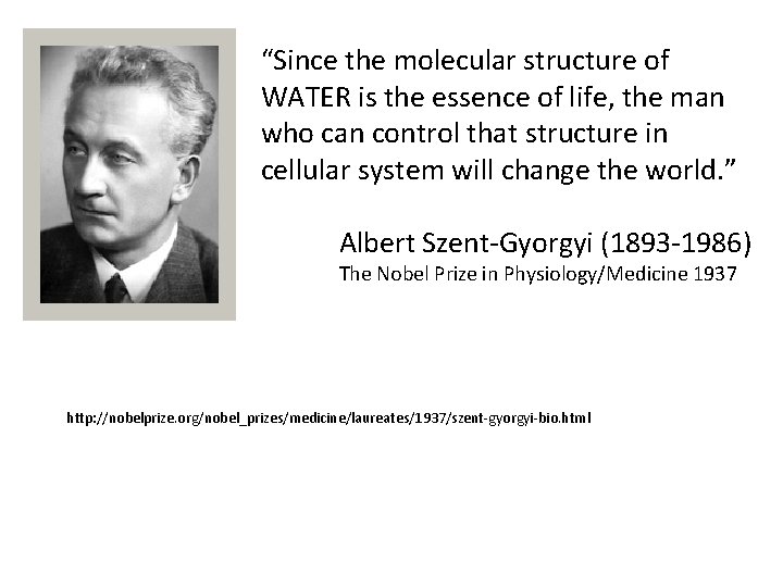 “Since the molecular structure of WATER is the essence of life, the man who