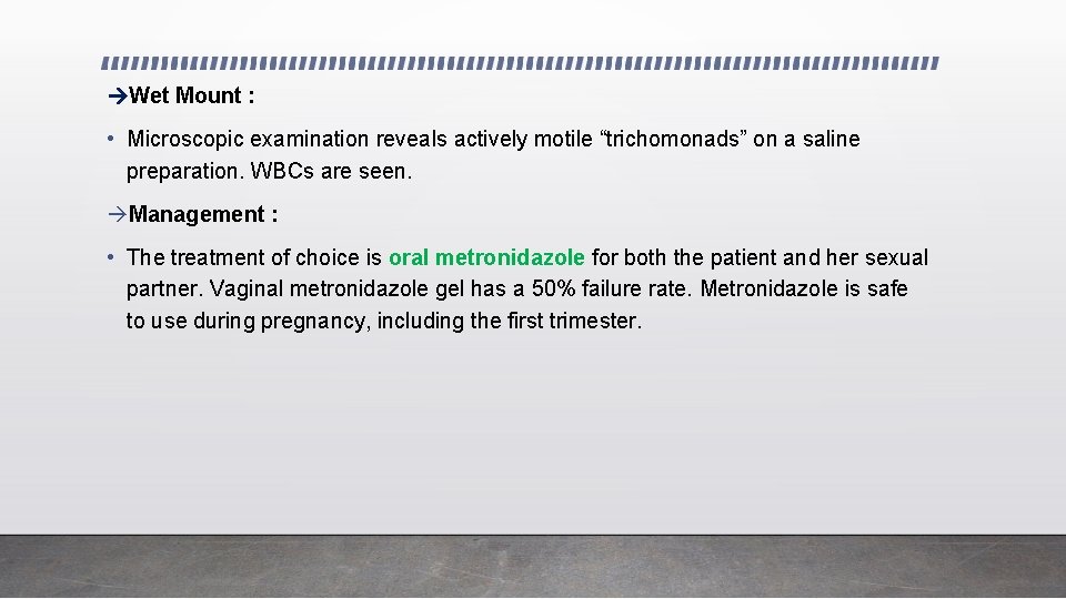  Wet Mount : • Microscopic examination reveals actively motile “trichomonads” on a saline