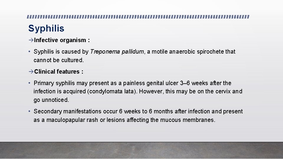 Syphilis Infective organism : • Syphilis is caused by Treponema pallidum, a motile anaerobic