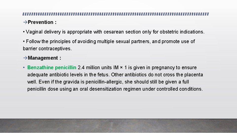  Prevention : • Vaginal delivery is appropriate with cesarean section only for obstetric