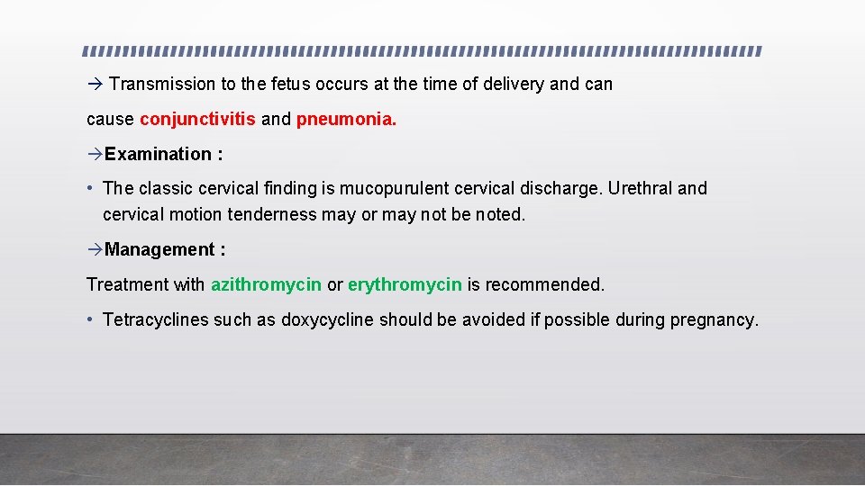  Transmission to the fetus occurs at the time of delivery and can cause