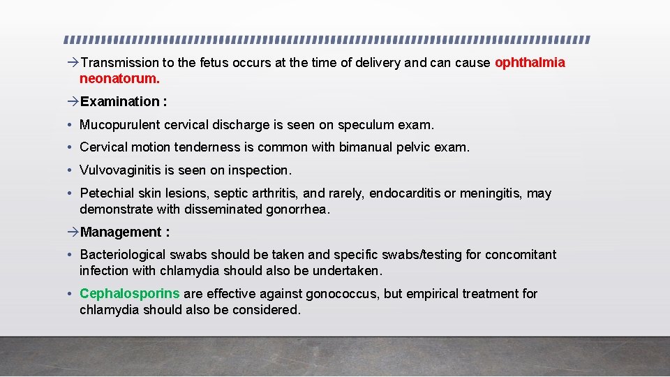  Transmission to the fetus occurs at the time of delivery and can cause