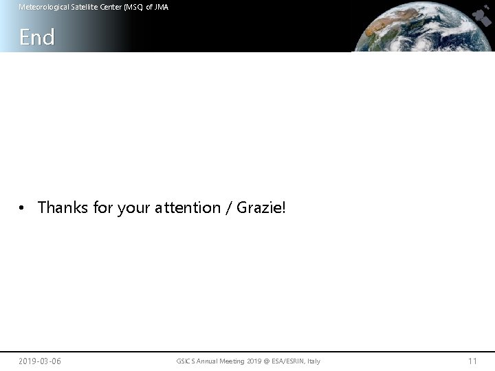 Meteorological Satellite Center (MSC) of JMA End • Thanks for your attention / Grazie!