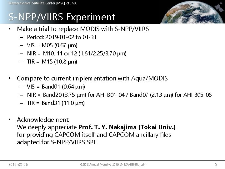 Meteorological Satellite Center (MSC) of JMA S-NPP/VIIRS Experiment • Make a trial to replace
