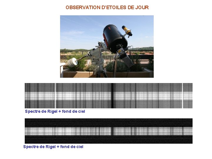 OBSERVATION D’ETOILES DE JOUR Spectre de Rigel + fond de ciel OBSERVATION D’ETOILES DE JOUR Spectre de Rigel + fond de ciel
