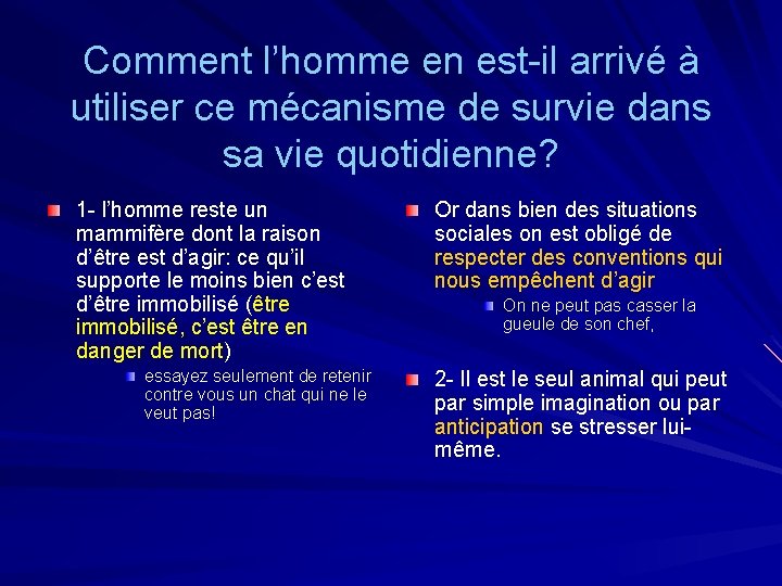 Comment l’homme en est-il arrivé à utiliser ce mécanisme de survie dans sa vie