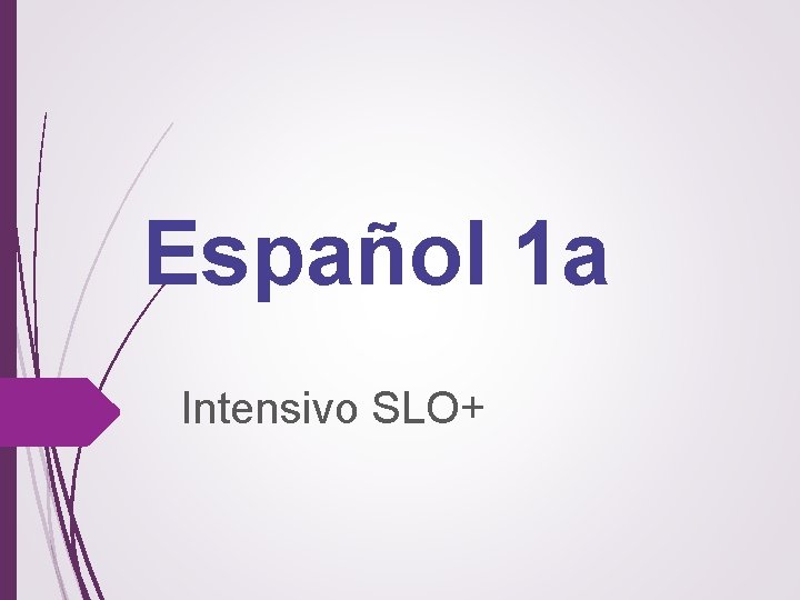 Español 1 a Intensivo SLO+ 