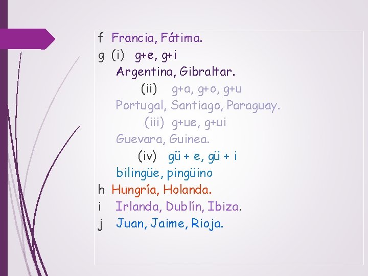 f Francia, Fátima. g (i) g+e, g+i Argentina, Gibraltar. (ii) g+a, g+o, g+u Portugal,