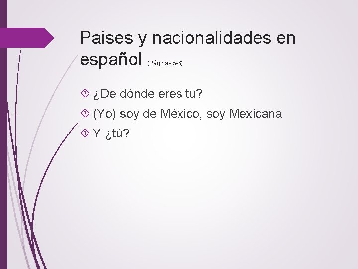 Paises y nacionalidades en español (Páginas 5 -6) ¿De dónde eres tu? (Yo) soy