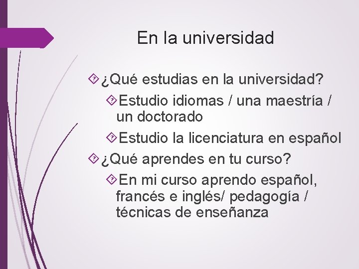 En la universidad ¿Qué estudias en la universidad? Estudio idiomas / una maestría /