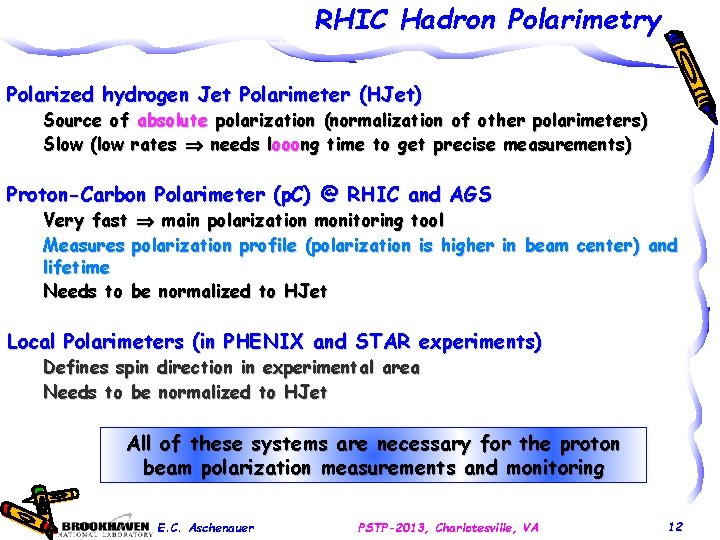 RHIC Hadron Polarimetry Polarized hydrogen Jet Polarimeter (HJet) Source of absolute polarization (normalization of