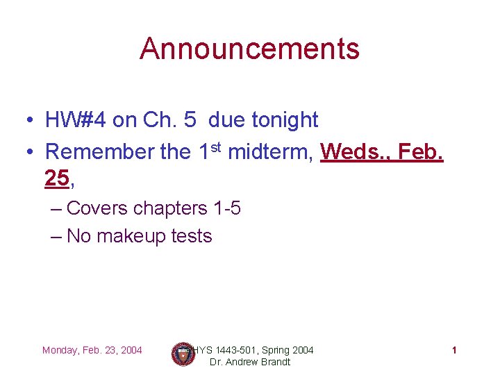 Announcements • HW#4 on Ch. 5 due tonight • Remember the 1 st midterm,