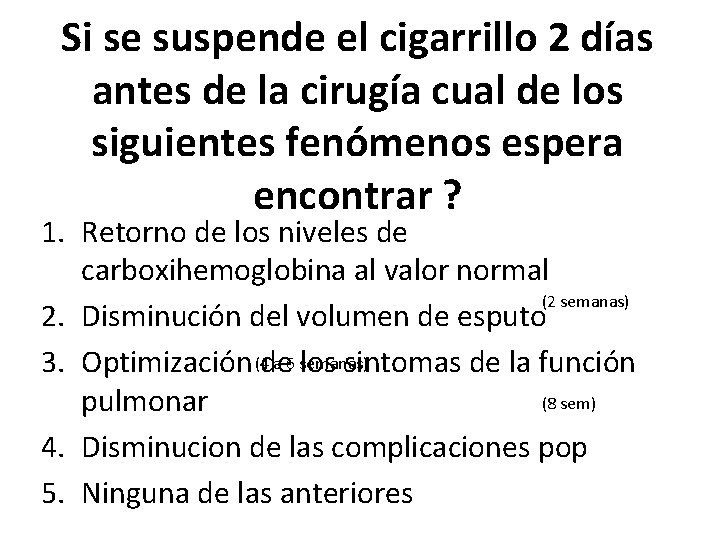 Si se suspende el cigarrillo 2 días antes de la cirugía cual de los