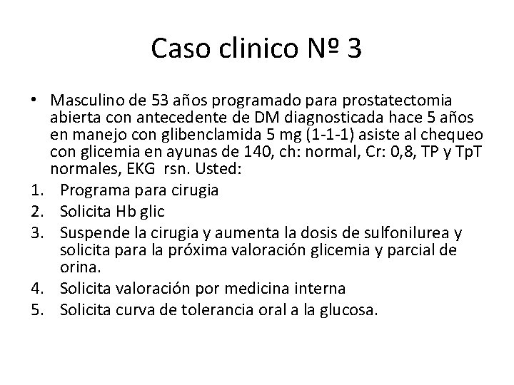 Caso clinico Nº 3 • Masculino de 53 años programado para prostatectomia abierta con