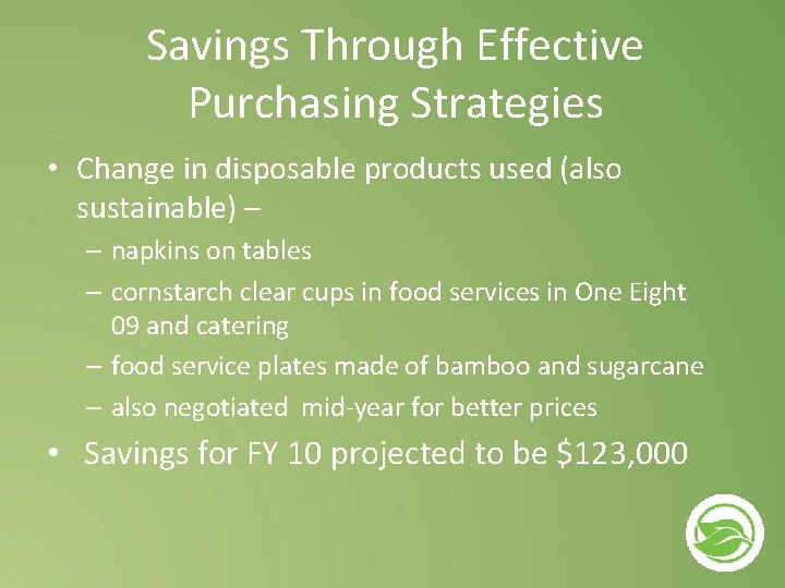 Savings Through Effective Purchasing Strategies • Change in disposable products used (also sustainable) – Savings Through Effective Purchasing Strategies • Change in disposable products used (also sustainable) –