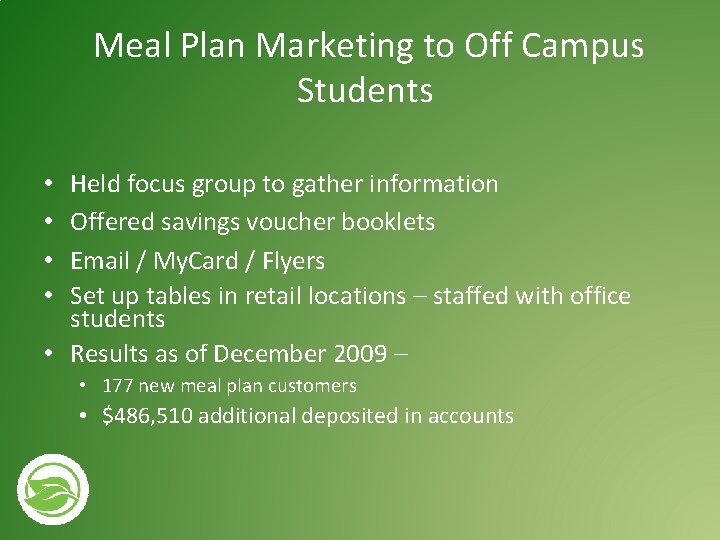 Meal Plan Marketing to Off Campus Students Held focus group to gather information Offered