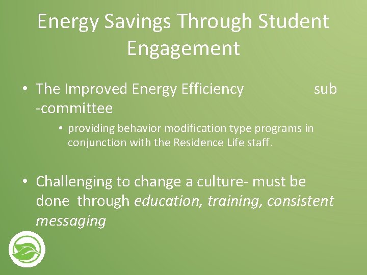 Energy Savings Through Student Engagement • The Improved Energy Efficiency sub -committee • providing