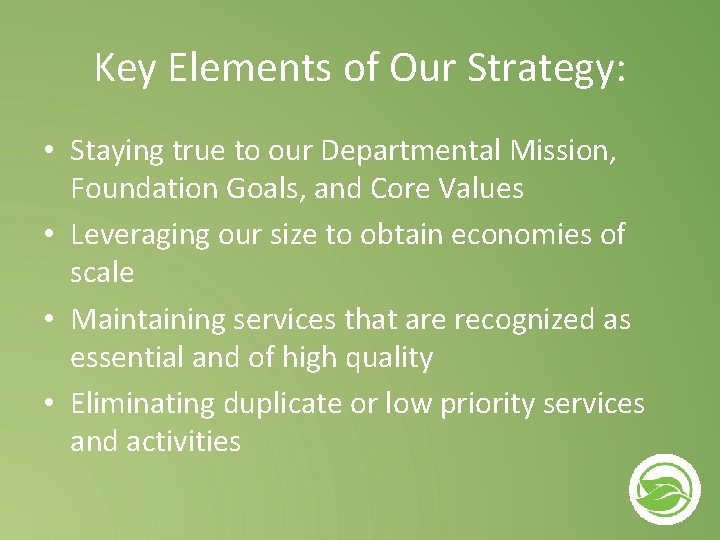 Key Elements of Our Strategy: • Staying true to our Departmental Mission, Foundation Goals, Key Elements of Our Strategy: • Staying true to our Departmental Mission, Foundation Goals,