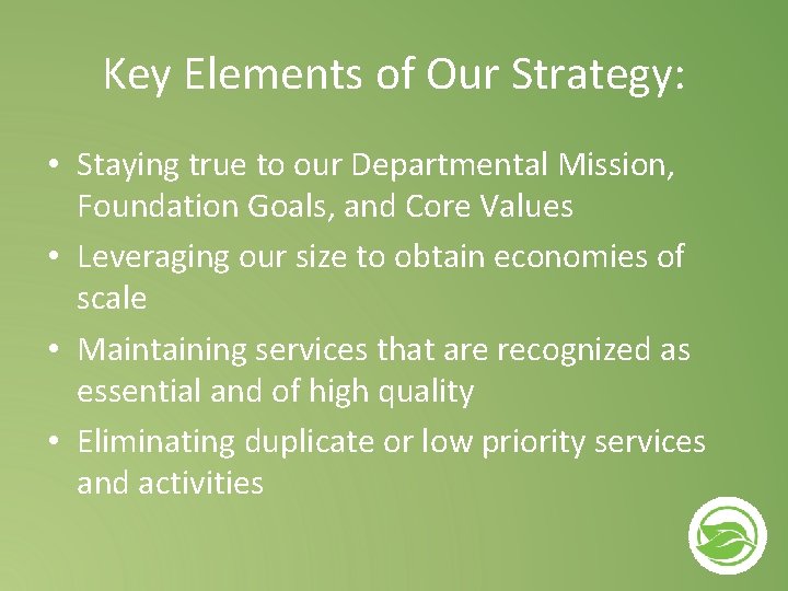 Key Elements of Our Strategy: • Staying true to our Departmental Mission, Foundation Goals,