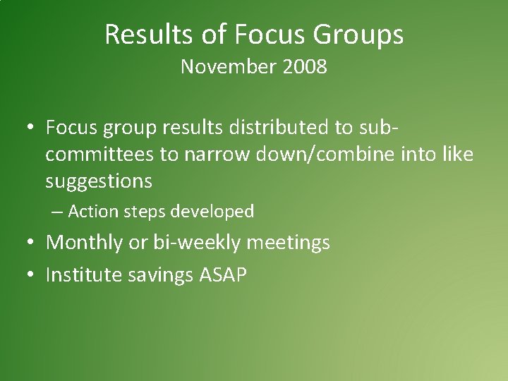 Results of Focus Groups November 2008 • Focus group results distributed to subcommittees to