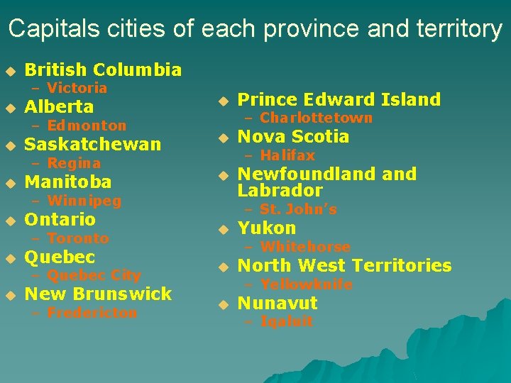 Capitals cities of each province and territory u British Columbia – Victoria u Alberta