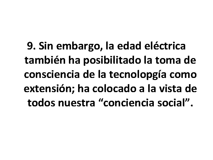 9. Sin embargo, la edad eléctrica también ha posibilitado la toma de consciencia de