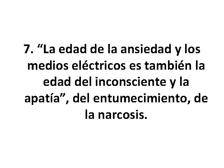 7. “La edad de la ansiedad y los medios eléctricos es también la edad