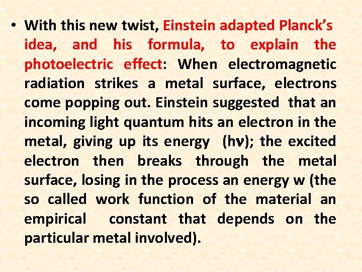  • With this new twist, Einstein adapted Planck’s idea, and his formula, to