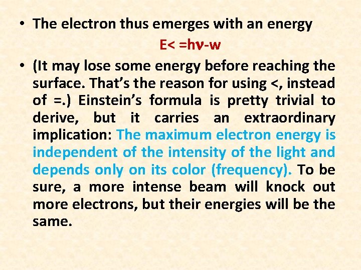  • The electron thus emerges with an energy E< =hn-w • (It may