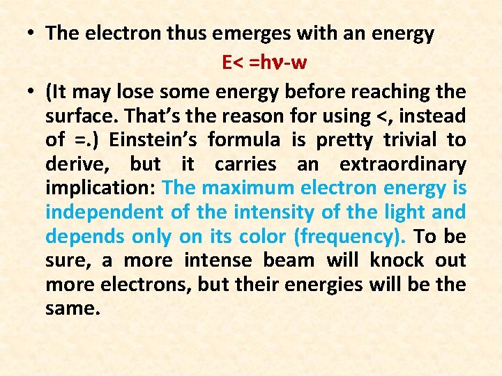  • The electron thus emerges with an energy E< =hn-w • (It may