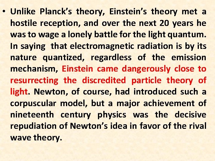  • Unlike Planck’s theory, Einstein’s theory met a hostile reception, and over the