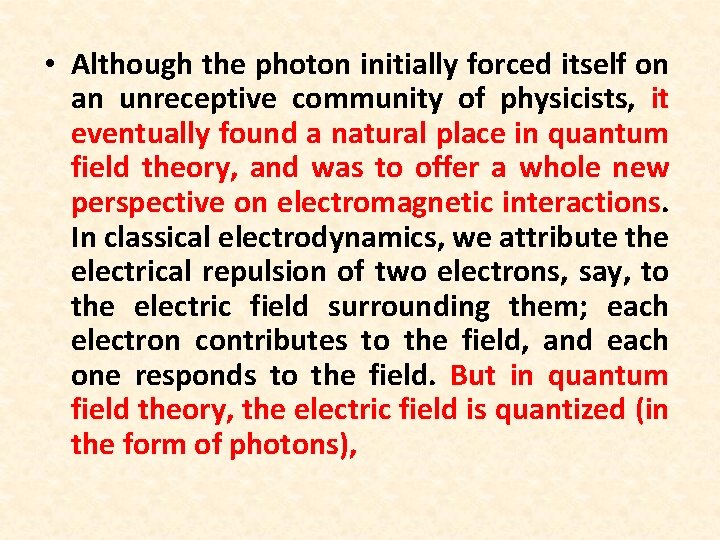  • Although the photon initially forced itself on an unreceptive community of physicists,