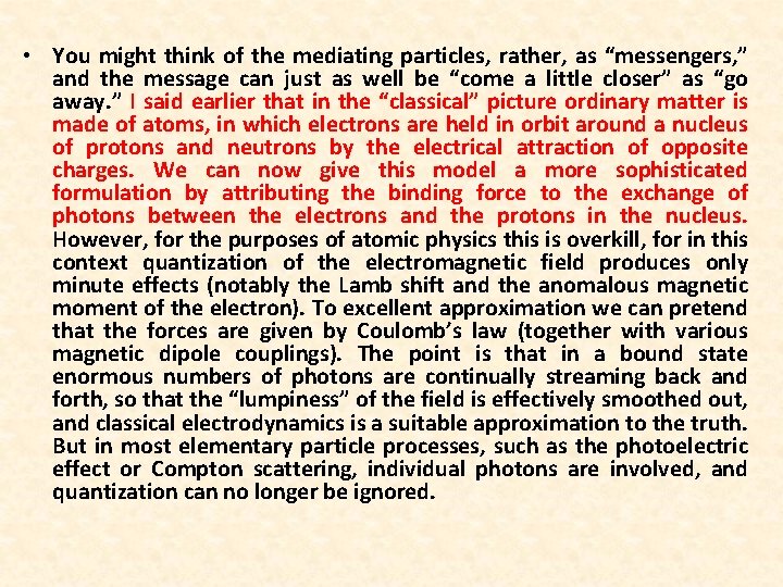  • You might think of the mediating particles, rather, as “messengers, ” and