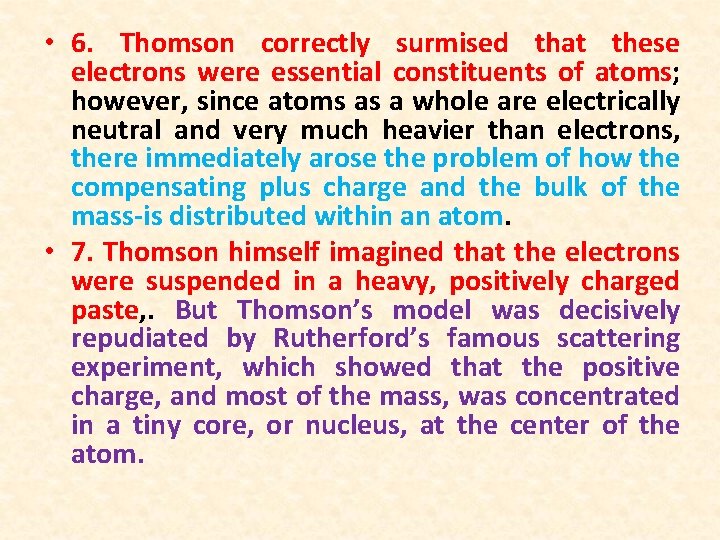  • 6. Thomson correctly surmised that these electrons were essential constituents of atoms;