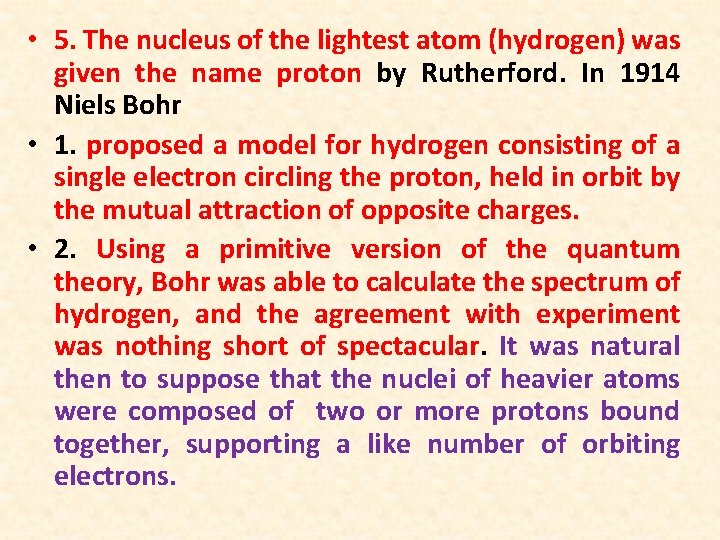  • 5. The nucleus of the lightest atom (hydrogen) was given the name